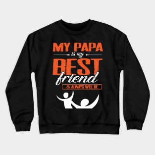 My Papa Is My Best Friend And Always Will Be Grandpa Father Crewneck Sweatshirt